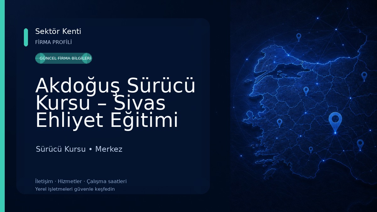 Akdoğuş Sürücü Kursu – Sivas Ehliyet Eğitimi Sürücü Kursu