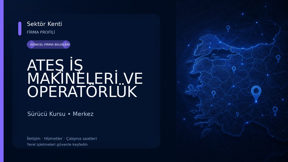ATEŞ İŞ MAKİNELERİ VE OPERATÖRLÜK KURSU