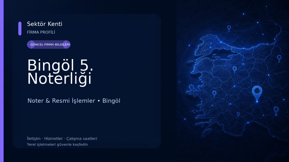 Bingöl 5. Noterliği Noter & Resmi İşlemler