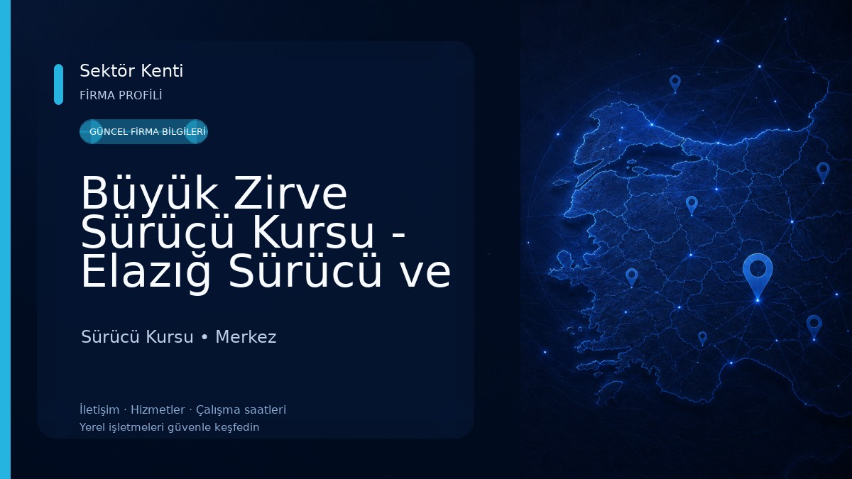 Büyük Zirve Sürücü Kursu - Elazığ Sürücü ve Ehliyet Kursu Sürücü Kursu