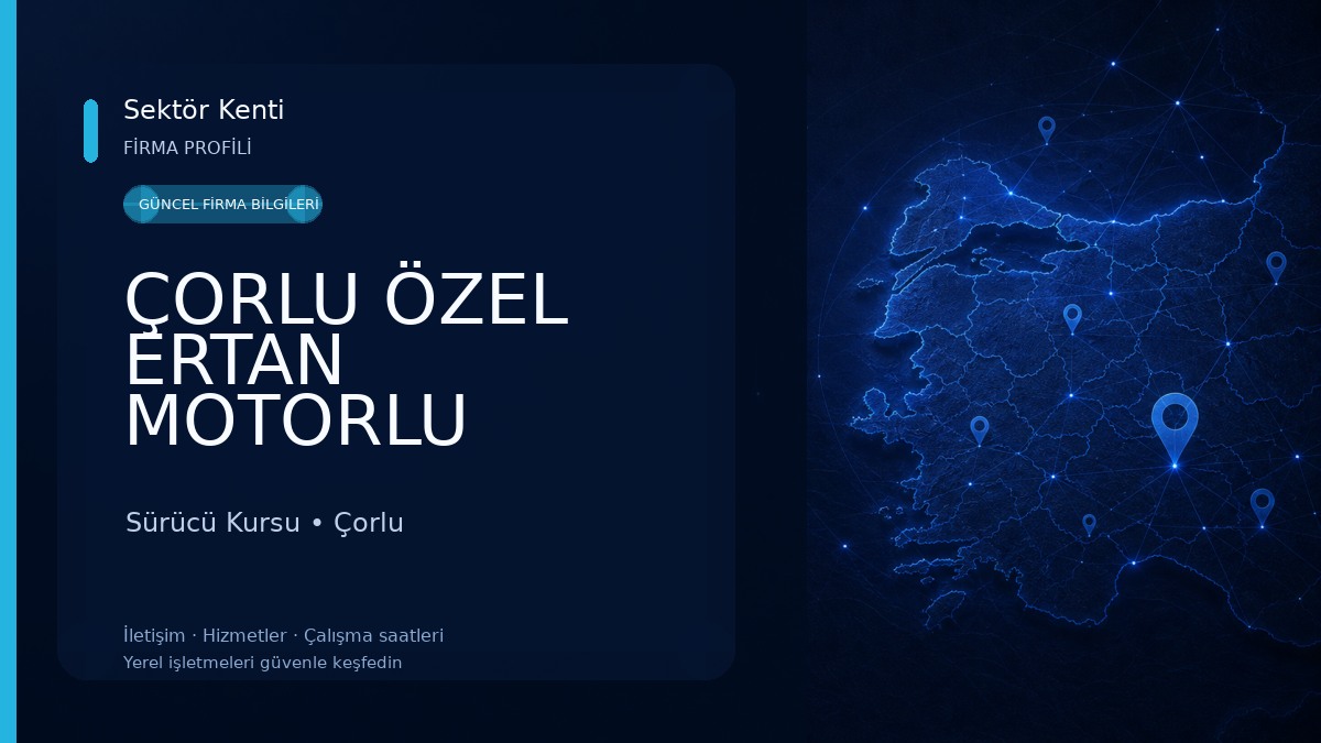 ÇORLU ÖZEL ERTAN MOTORLU TAŞITLAR SÜRÜCÜ KURSU