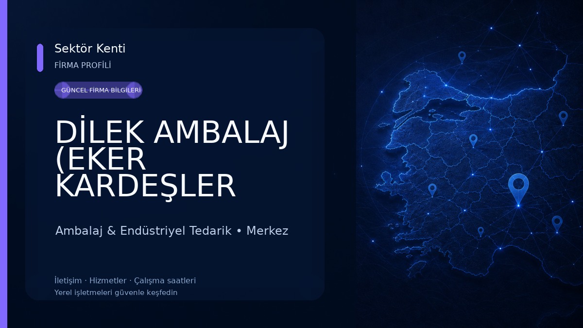 DİLEK AMBALAJ (EKER KARDEŞLER GRUP AMBALAJ İTH.MAD.TİC.LTD.ŞTİ.