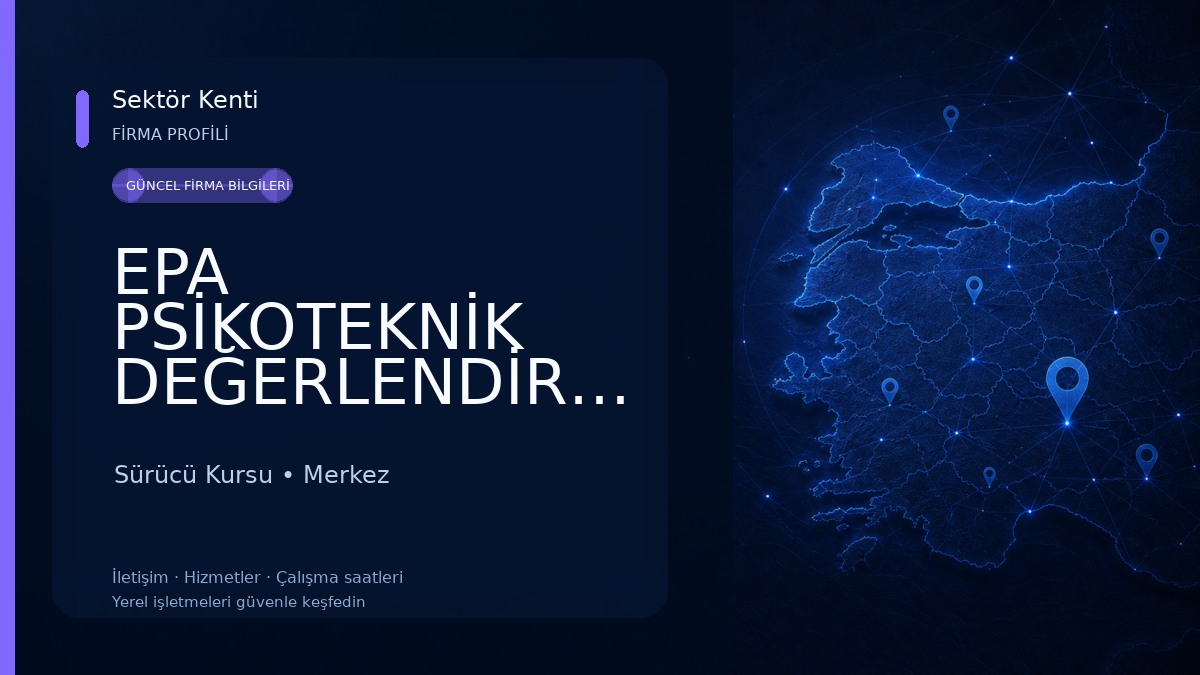 EPA PSİKOTEKNİK DEĞERLENDİRME MERKEZİ-Elazığ Psikoteknik-Elazığ SRC Psikoteknik-Psikoteknik Belgesi-Psikoteknik Raporu 