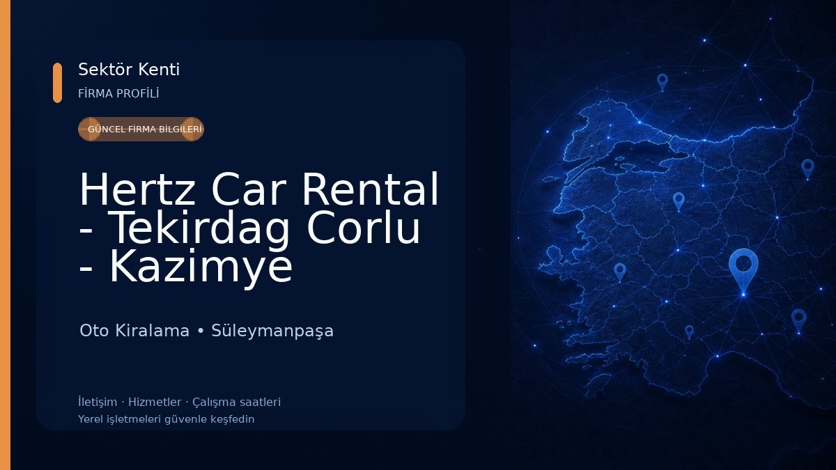 Hertz Car Rental - Tekirdag Corlu - Kazimye Mahallesi Oto Kiralama