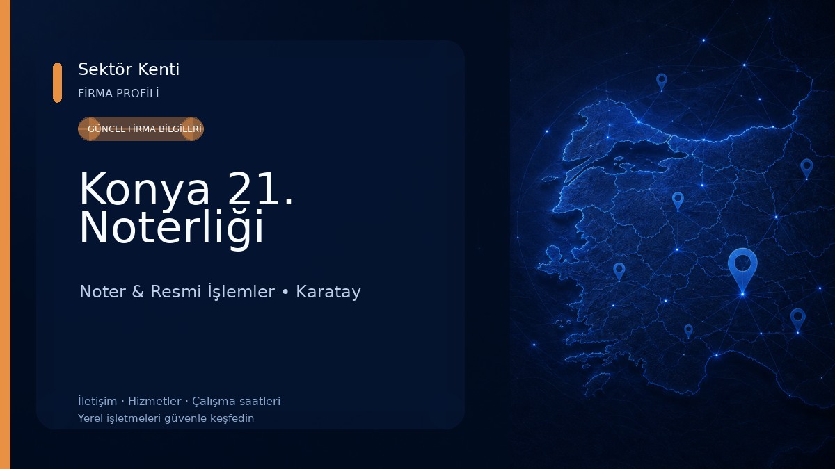 Konya 21. Noterliği Noter & Resmi İşlemler