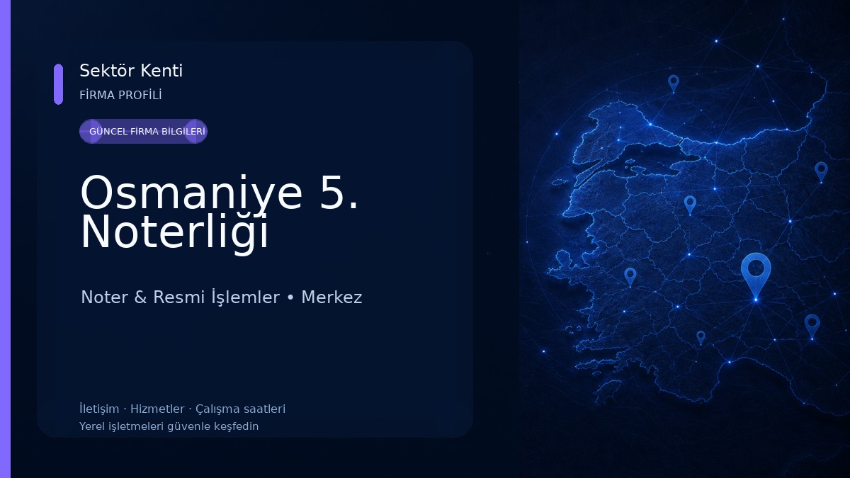 Osmaniye 5. Noterliği Noter & Resmi İşlemler