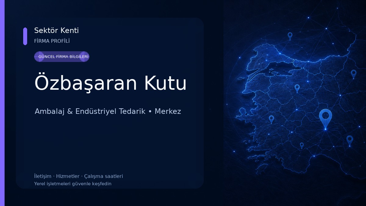 Özbaşaran Kutu Ambalaj & Endüstriyel Tedarik