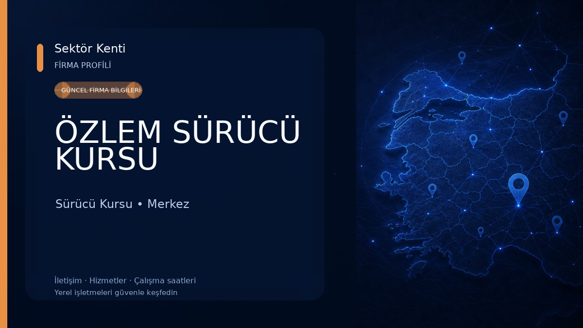 ÖZLEM SÜRÜCÜ KURSU
