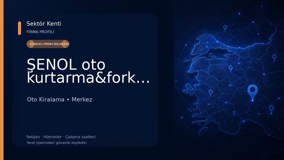 ŞENOL oto kurtarma&forklift Oto Kiralama