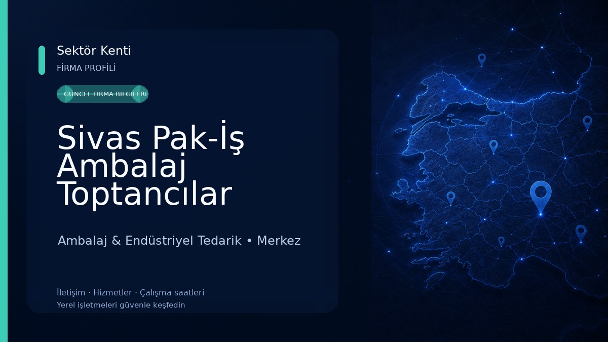Sivas Pak-İş Ambalaj Toptancılar Şubesi Ambalaj & Endüstriyel Tedarik
