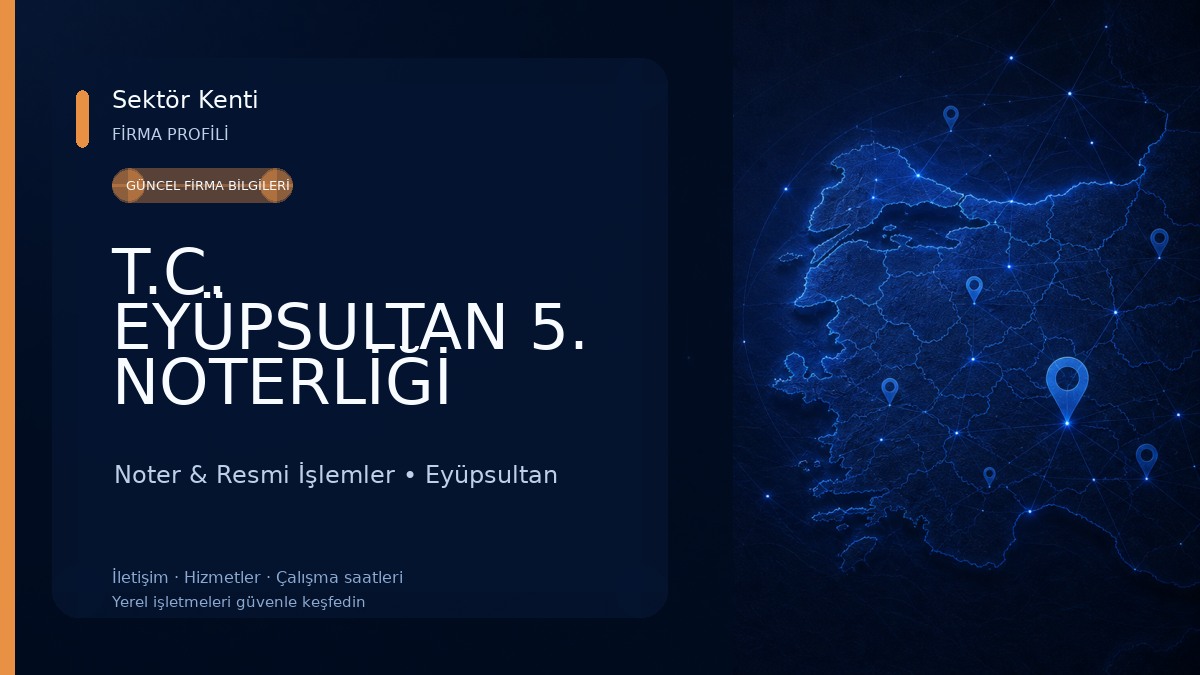 T.C. EYÜPSULTAN 5. NOTERLİĞİ Noter & Resmi İşlemler