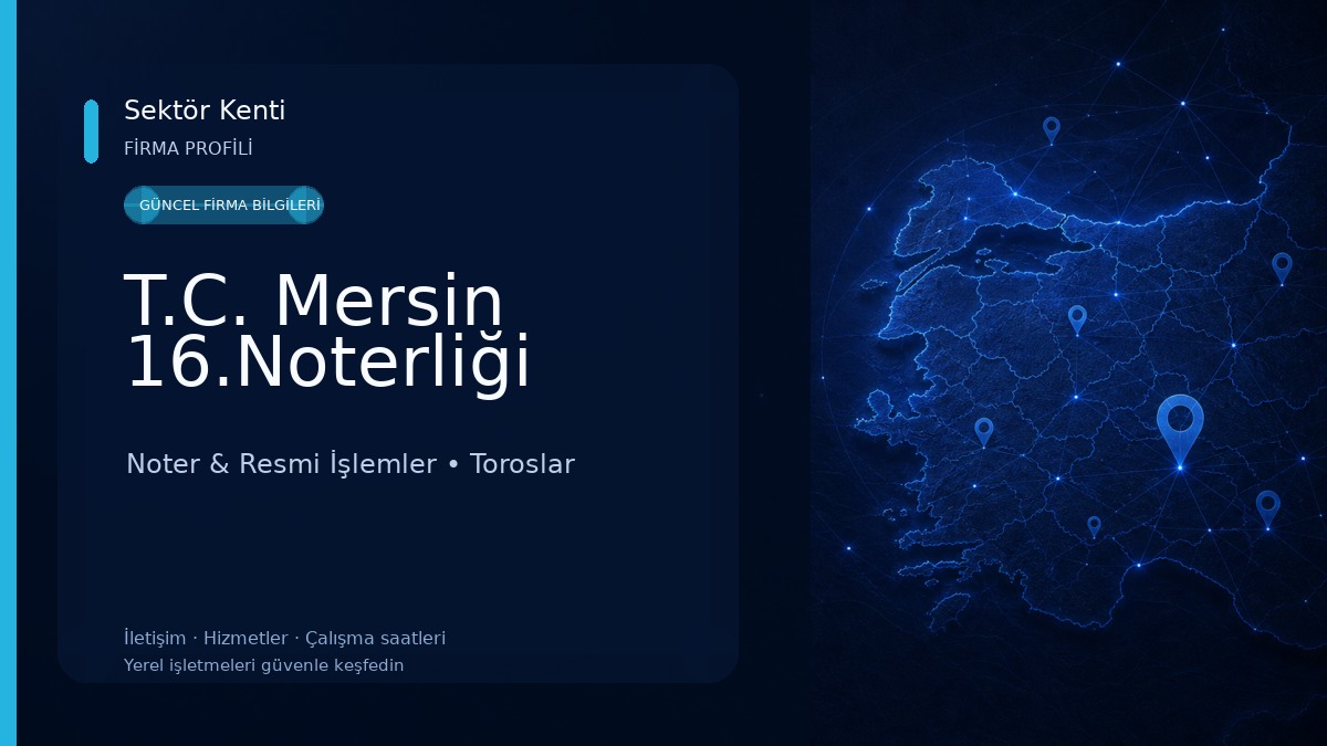 T.C. Mersin 16.Noterliği Noter & Resmi İşlemler